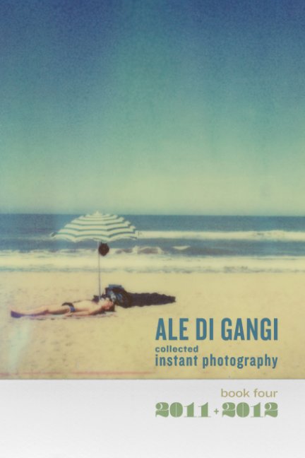 View Collected Instant Photography vol. 4 by Ale Di Gangi