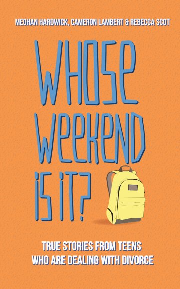 View Whose Weekend Is It? by Meghan Hardwick, Cameron Lambert, and Rebecca Scot