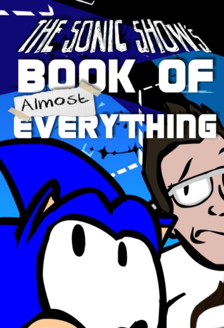 View The Sonic Show's Book Of Almost Everything by Jamie Egge Mann, Tanner Bachnick