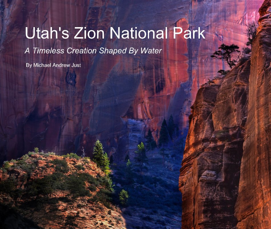 Utah's Zion National Park A Timeless Creation Shaped By Water By Michael Andrew Just nach Michael Andrew Just anzeigen