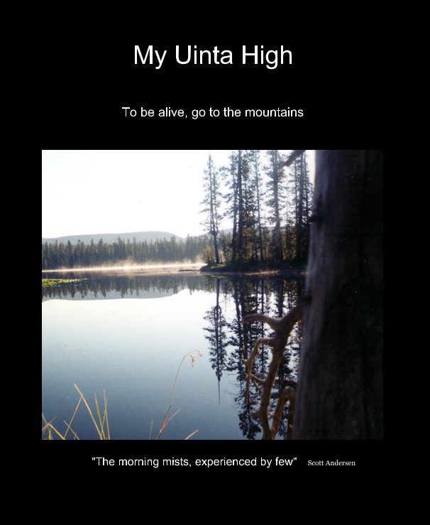 View My Uinta High by "The morning mists, experienced by few" Scott Andersen