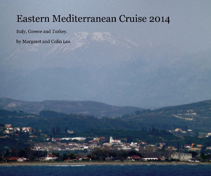 Ver Eastern Mediterranean Cruise 2014 por Margaret and Colin Lea