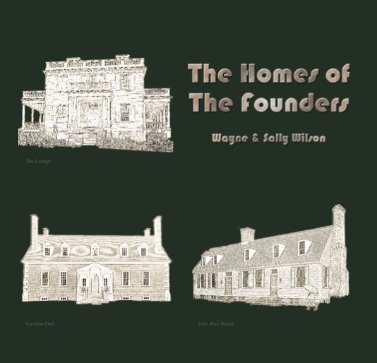 Ver The Homes of the Founders por Wayne & Sally Wilson
