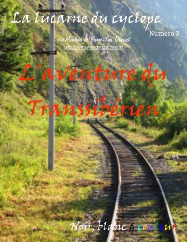LA LUCARNE DU CYCLOPE - numéro 3 (L'aventure du Transsibérien - août 2010) book cover