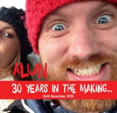 Alun - 30 years in the making… book cover