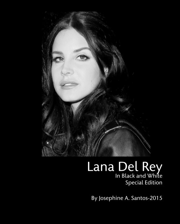View Lana Del Rey              In Black and White Special Limited Edition by Josephine A. Santos-2015
