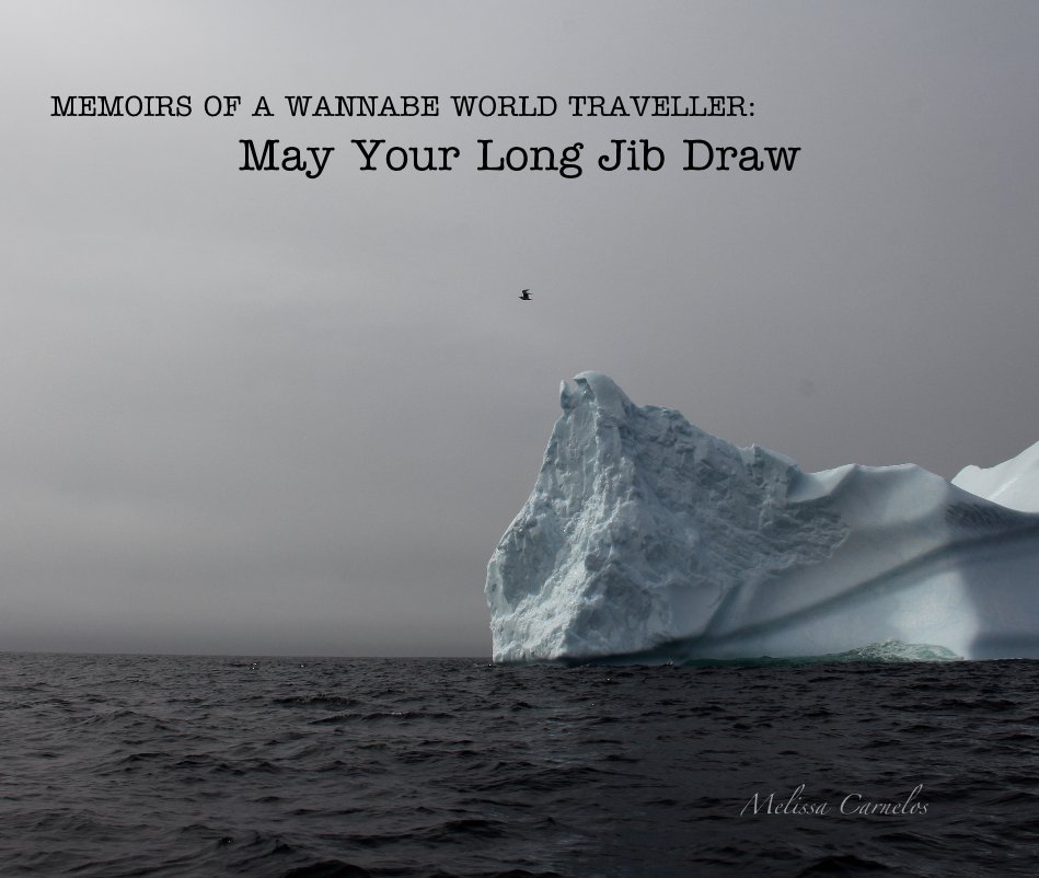 View MEMOIRS OF A WANNABE WORLD TRAVELLER: May Your Long Jib Draw by Melissa Carnelos