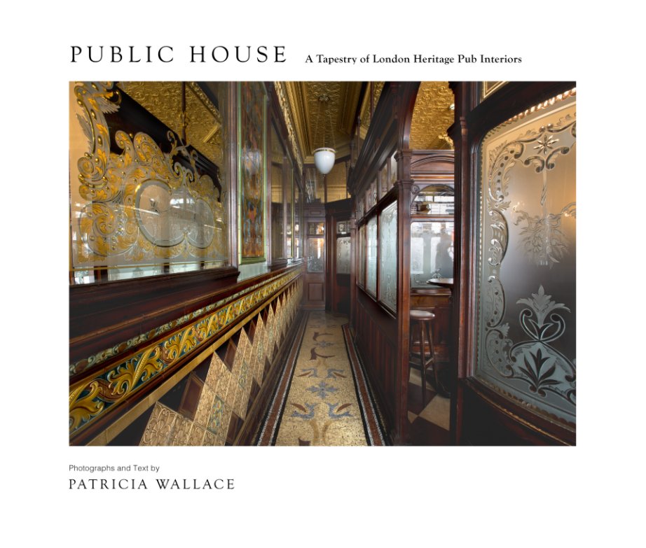 Ver PUBLIC HOUSE: A Tapestry of London Heritage Pub Interiors por Patricia Wallace