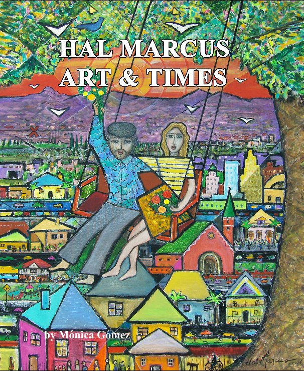 View Hal Marcus Art & Times by Mónica Gómez
