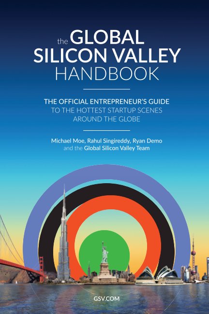 The Global Silicon Valley Handbook nach Michael Moe, Rahul Singireddy, Ryan Demo and the GSV Team anzeigen