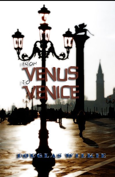 View From Venus to Venice by Douglas Wilkie