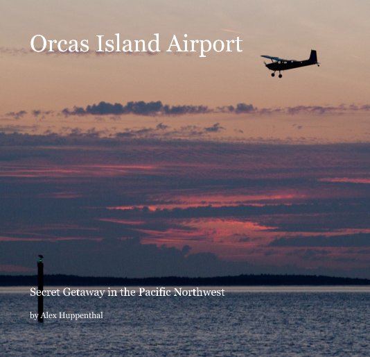 View Orcas Island Airport by Alex Huppenthal