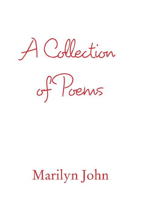 View A Collection of Poems by Marilyn John