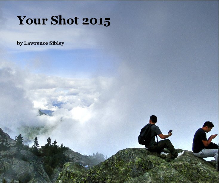 View Your Shot 2015 by Lawrence Sibley
