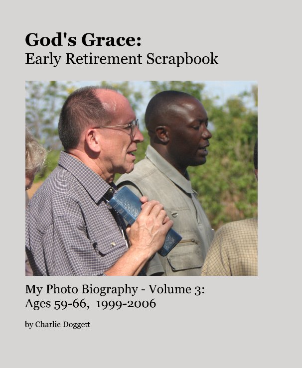 View God's Grace: Early Retirement Scrapbook by Charlie Doggett
