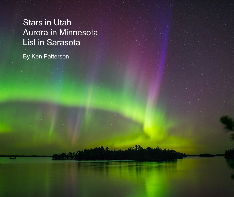 View Stars in Utah Aurora in Minnesota Lisl in Sarasota by Ken Patterson