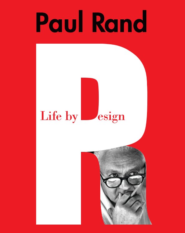 View Paul Rand - Life by Design by Rob Rice