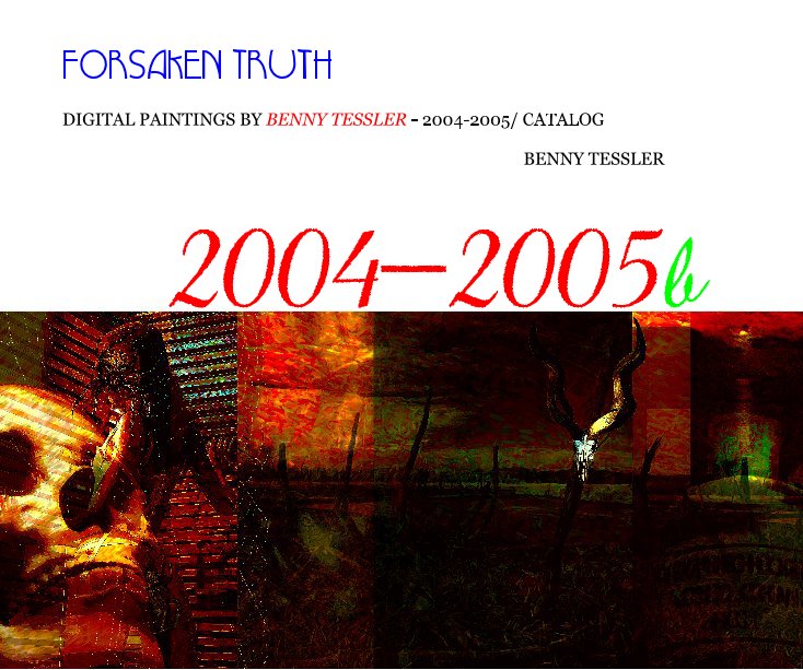 Bekijk 2005 - FORSAKEN TRUTH op BENNY TESSLER
