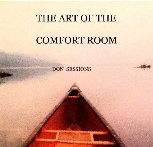 View THE ART OF THE COMFORT ROOM by DON SESSIONS