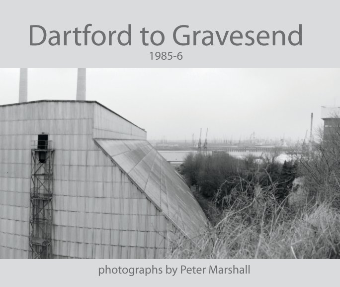 View Dartford to Gravesend: 1985-6 by Peter Marshall