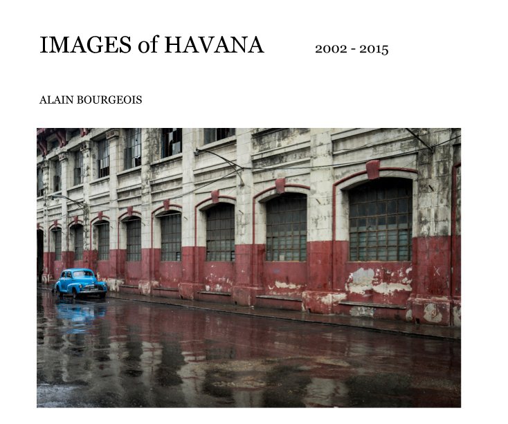 View IMAGES of HAVANA 2002 - 2015 by ALAIN BOURGEOIS