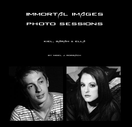 View Immortal Images Photo Sessions by Nigel J. Rorbach