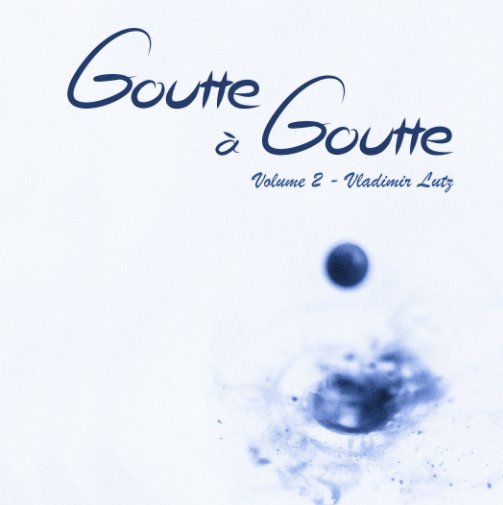View Goutte à goutte by Lutz Vladimir