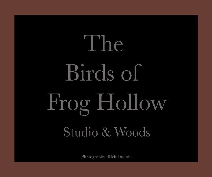 Ver The Birds of Frog Hollow por Photography Rich Dunoff