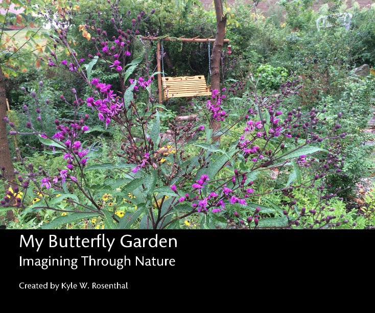 View My Butterfly Garden by Kyle W. Rosenthal