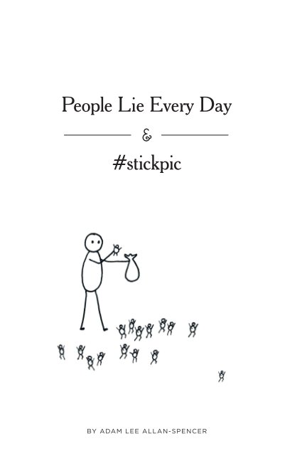 View People Lie Every Day & #stickpic by Adam Lee Allan-Spencer