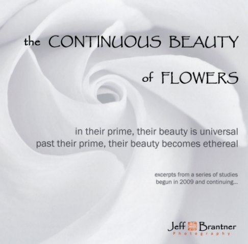 View the Continuous Beauty of Flowers - Soft Cover by Jeff Brantner