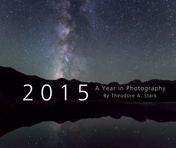 View 2015 - A Year In Photography by Theodore A. Stark