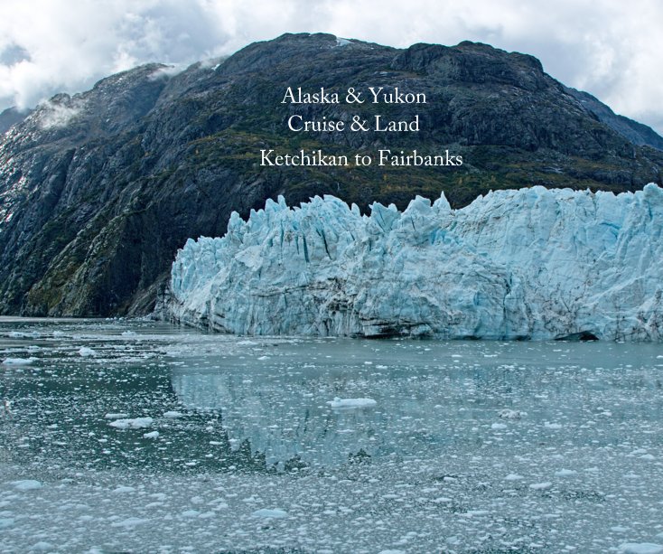 Bekijk Alaska & Yukon Cruise and Land Ketchikan to Fairbanks op Joseph and Barbara Motter