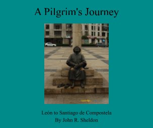 A Pilgrim's Journey - León to Santiago de Compostela book cover