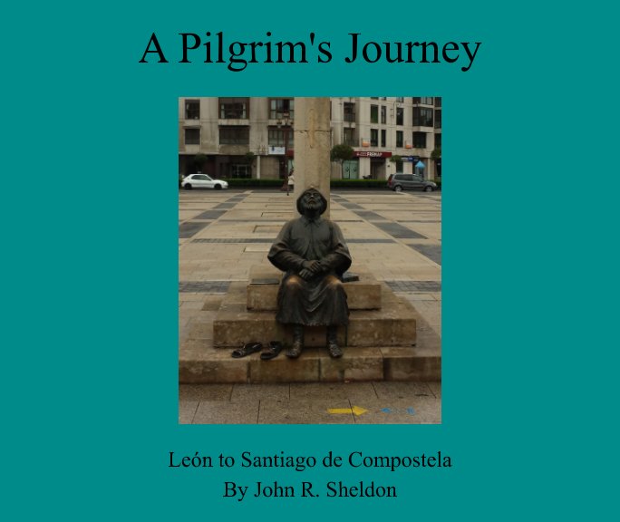 Bekijk A Pilgrim's Journey - León to Santiago de Compostela op John Raymond Sheldon