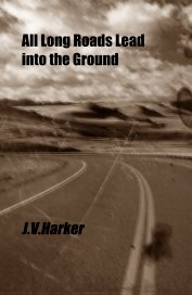 All Long Roads Lead into the Ground book cover