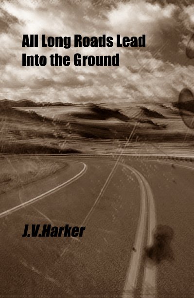 All Long Roads Lead into the Ground nach J.V.Harker anzeigen