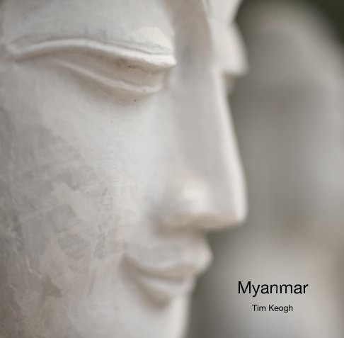 View Myanmar by Tim Keogh