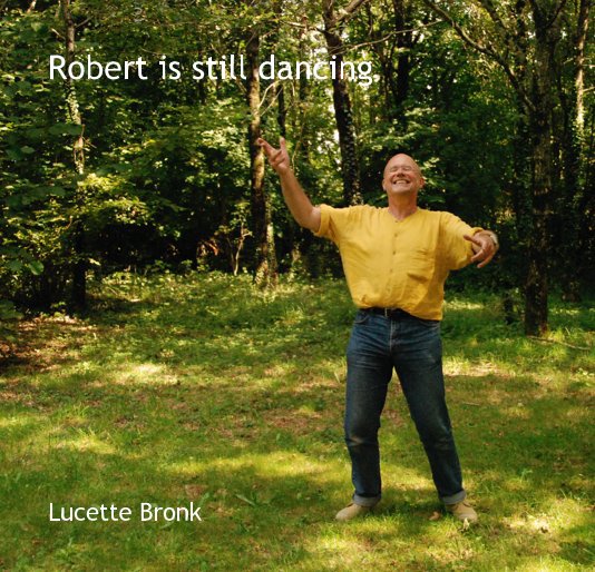 Ver Robert is still dancing por Lucette Bronk