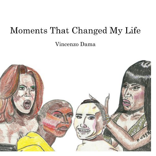 View Moments That Changed My Life by Vincenzo Dama