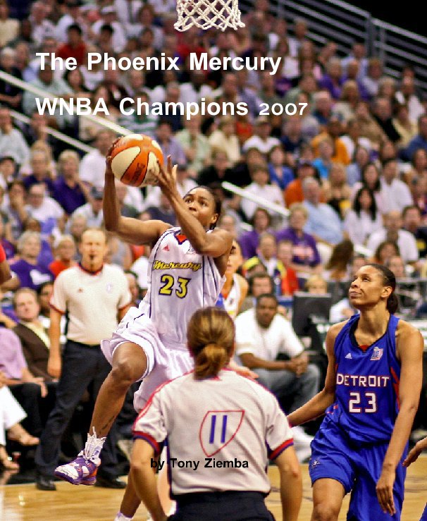 View The Phoenix Mercury, WNBA Champions 2007 by Tony Ziemba, Zphotos.net