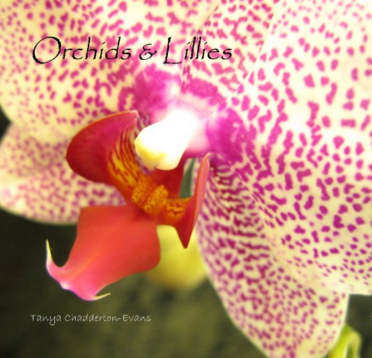 Ver Orchids & Lillies por Tanya Chadderton-Evans