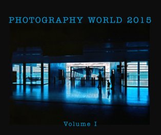 PHOTOGRAPHY WORLD 2015 Volume I book cover