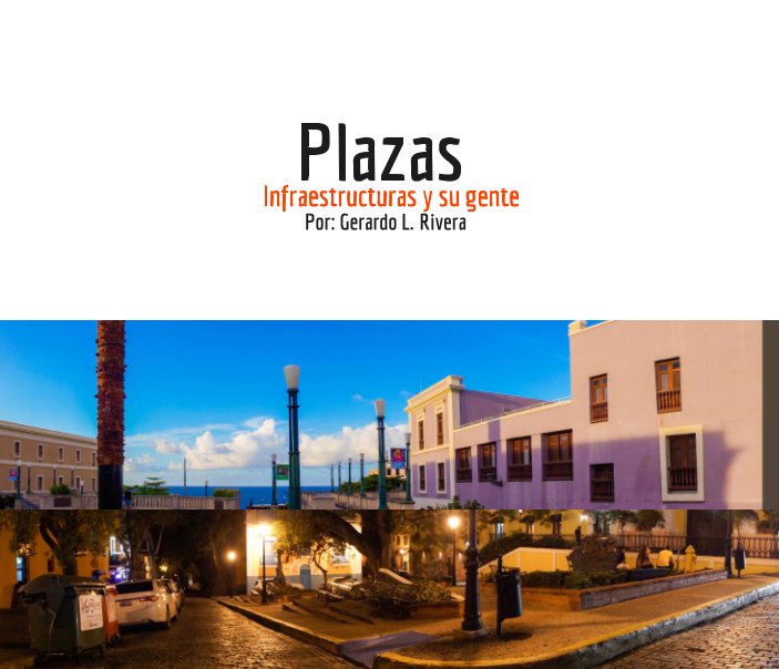 Ver Plazas: Infraestructuras y su gente por Gerardo L. Rivera Soto