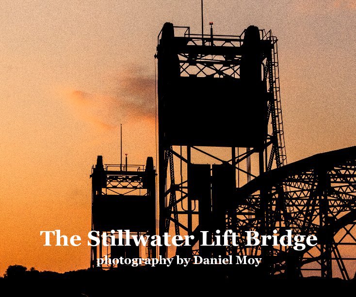 Visualizza The Stillwater Lift Bridge di Daniel Moy