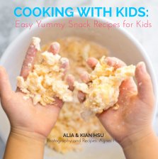 Cooking With Kids: Easy Yummy Snack Recipes For Kids book cover