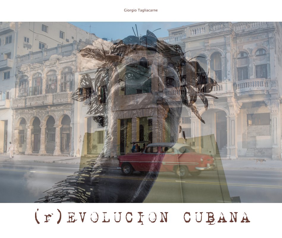 Ver (r)EVOLUCION CUBANA por Giorgio Tagliacarne