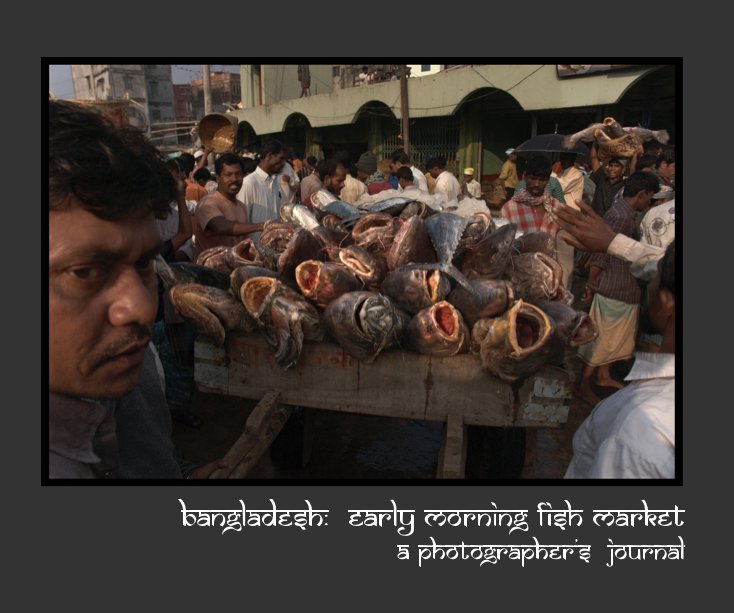 Visualizza Bangladesh: Early Morning Fish Market di Raku Loren