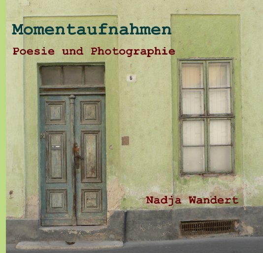 View Momentaufnahmen by Nadja Wandert