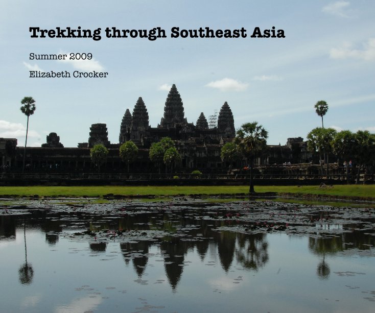 View Trekking through Southeast Asia by Elizabeth Crocker